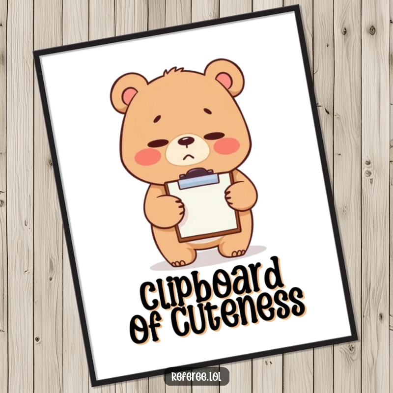 Funny poster artwork of a giggling bear with a stern but undeniably cute expression, tapping a tiny clipboard, embodying mock-serious oversight.