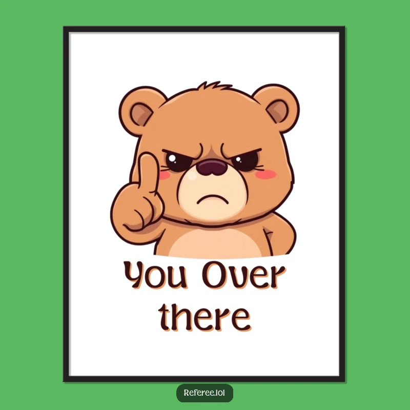 Funny Grumpy Bear Poster - Quirky Wall Art for Stern Spaces