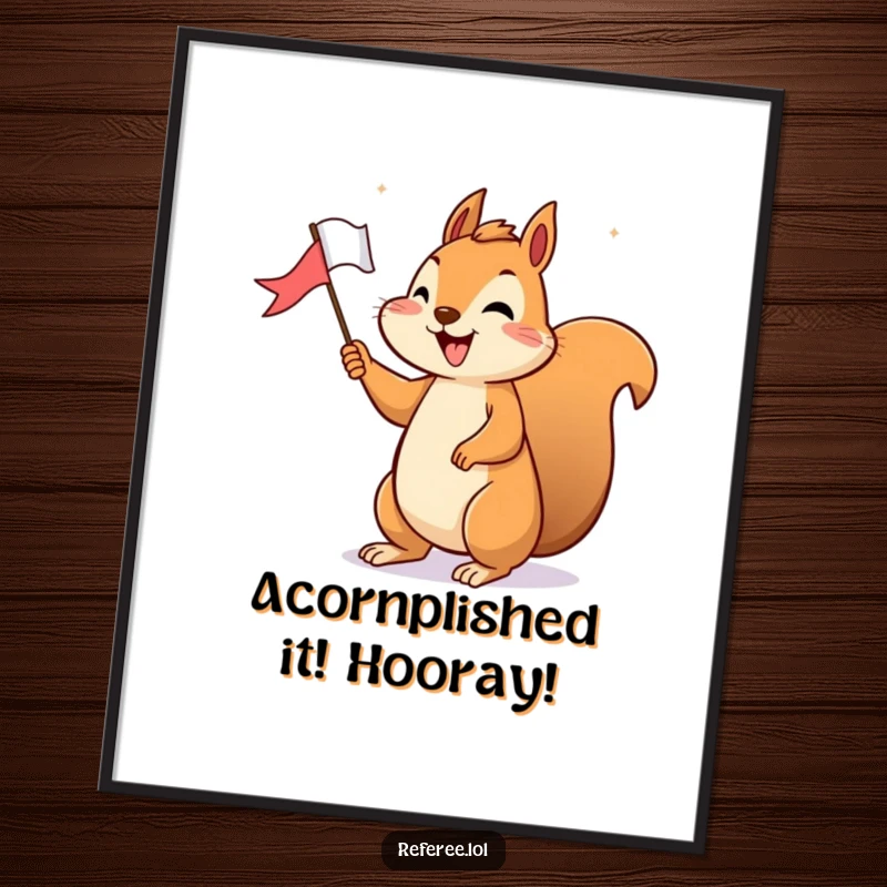 Funny Free Printable Wall Art: Cheerful squirrel triumphantly holding a tiny flag, happily signaling a victory with great enthusiasm.