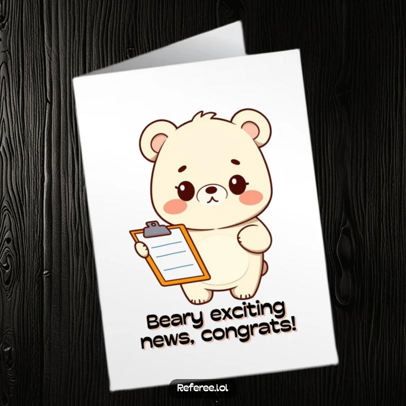 Funny Free Printable Congrats Card: Bear holding a clipboard with a quizzical look, ready to approve their fantastic achievement.